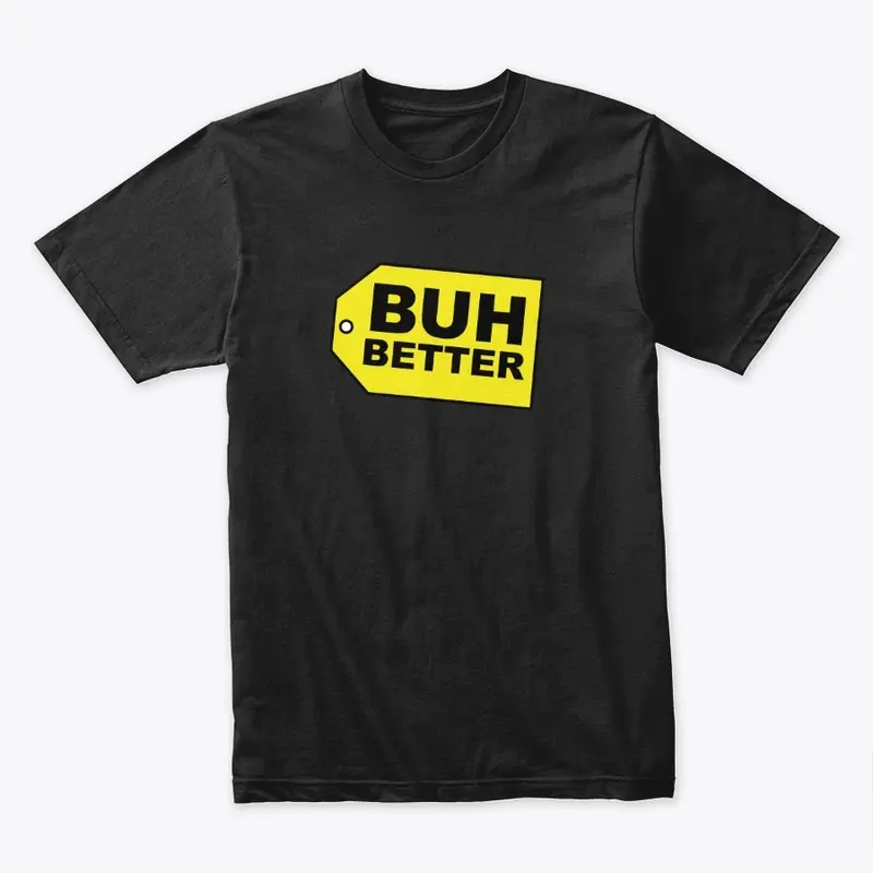 Buh Better Tee